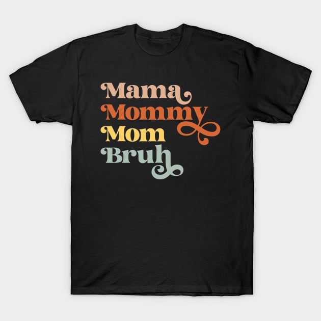 The Evolution of Mother: Mama Mommy Mom Bruh Retro Look T-Shirt by Funkrafstik